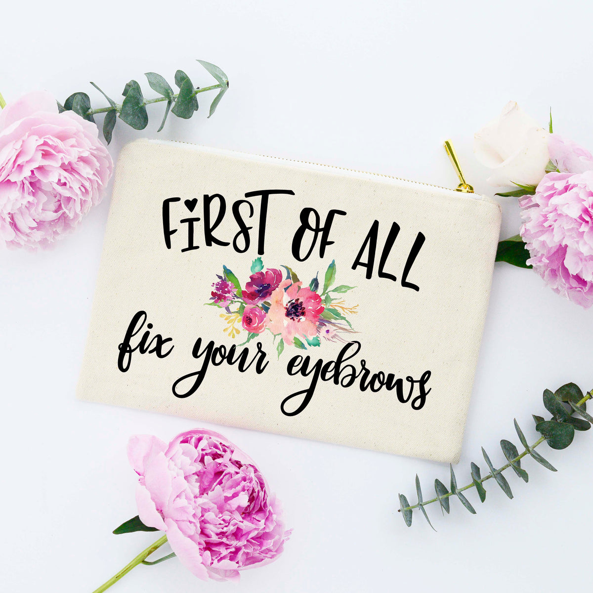 ‘First of All Fix Your Eyebrows’ Cosmetic Bag — IN STOCK