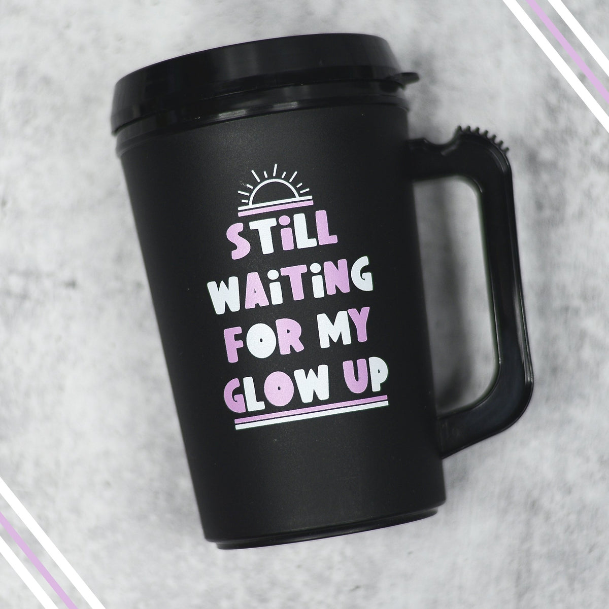 ‘Still Waiting For My Glow Up’ Thermal Insulated Cup — IN STOCK